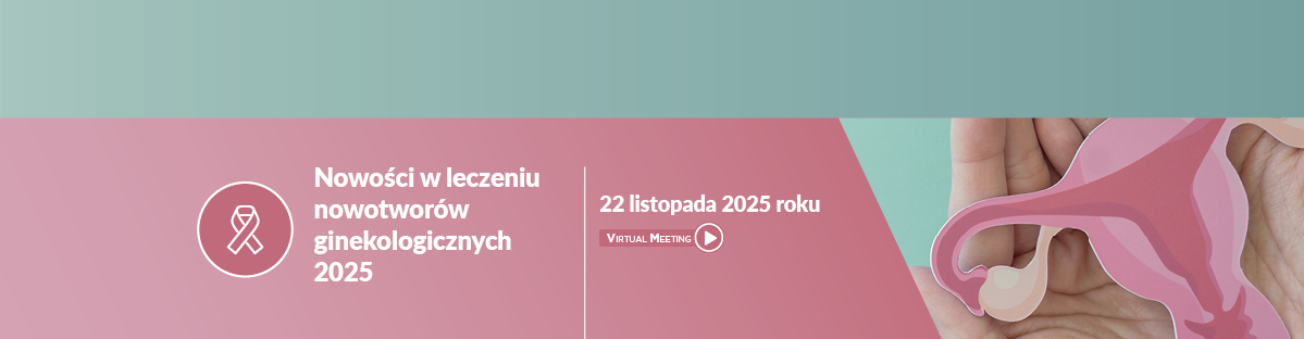 Nowości w leczeniu nowotworów ginekologicznych 2025
